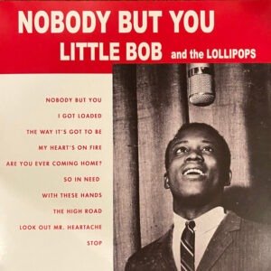 Lil Bob & The Lollipops - Nobody But You