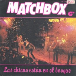 Matchbox - Las Chicas Están En El Bosque (Babe's In The Wood)