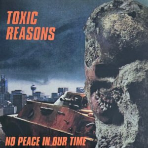 Toxic Reasons - No Peace In Our Time