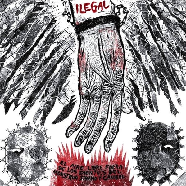 Ilegal - El Aire Libre Fuera De Los Dientes Del Monstruo Tirano Y Canibal