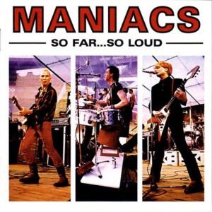 Maniacs - So Far... So Loud