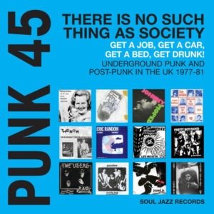 Various - Punk 45: There Is No Such Thing As Society - Get A Job, Get A Car, Get A Bed, Get Drunk! Vol.2: Underground Punk And Post-Punk In The UK 1977-81