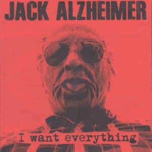 Jack Alzheimer - I Want Everything
