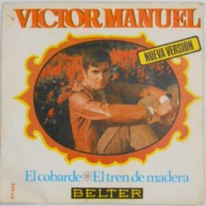 Víctor Manuel - El Cobarde / El Tren De Madera