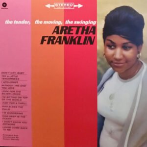 Aretha Franklin - The Tender, The Moving, The Swinging Aretha Franklin