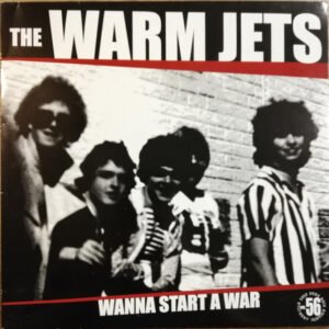 The Warm Jets - Wanna Start A War