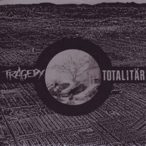Tragedy - Tragedy / Totalitär