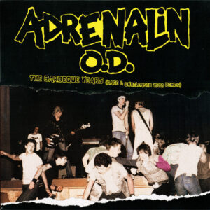 Adrenalin O.D. - The Barbeque Years (Rare & Unreleased 1982 Demos)