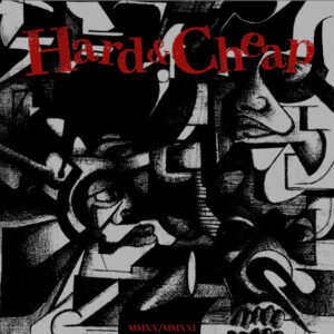 Hard & Cheap - MMXX/MMXXI