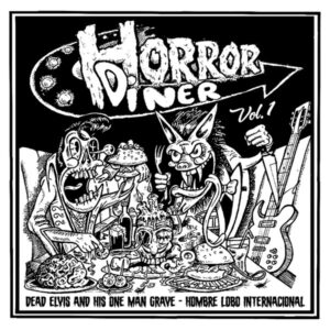 Dead Elvis & His One Man Grave - Horror Diner Vol.1
