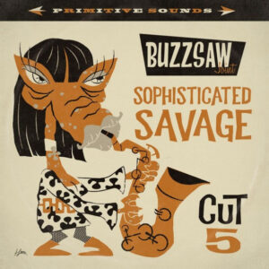Various - Buzzsaw Joint - Sophisticated Savage Cut 5