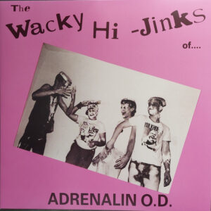 Adrenalin O.D. - The Wacky Hi-Jinks Of Adrenalin O.D.