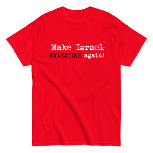 camiseta make israel palestine again haz que israel sea palestina otra vez