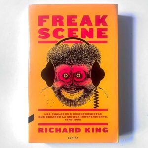 libro freak scene los chalados e informistas que crearon la musica independiente
