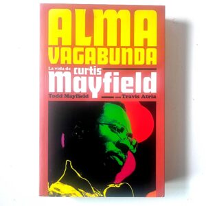 libro alma vagabunda la vida de curtis mayfield